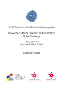 The 28th Conference of the Nordic Sociological Association  Knowledge-Making Practices and Sociology’s Global Challenge 11-13th August, 2016 University of Helsinki, Finland