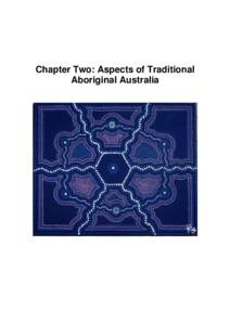 Chapter Two: Aspects of Traditional Aboriginal Australia Chapter Two: Aspects of Traditional Aboriginal Australia _______________________________________________________________