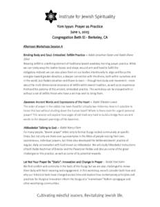 Yom Iyyun: Prayer as Practice June 1, 2015 Congregation Beth El - Berkeley, CA Afternoon Workshops Session A Binding Body and Soul: Embodied Tefillin Practice – Rabbi Jonathan Slater and Rabbi Diane