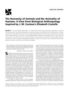 AGUSTIN FUENTES  The Humanity of Animals and the Animality of Humans: A View from Biological Anthropology Inspired by J. M. Coetzee’s Elizabeth Costello ABSTRACT