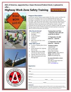 AGC of America, supported by a Susan Harwood Federal Grant, is pleased to offer… Highway Work Zone Safety Training  FREE TO ALL ATTENDEES