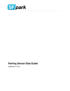 Parking Sensor Data Guide September 4, 2013 PARKING SENSOR DATA GUIDE | 1 SEPTEMBER 4, 2013