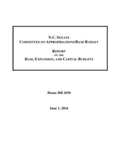 N.C. SENATE COMMITTEE ON APPROPRIATIONS/BASE BUDGET REPORT ON THE  BASE, EXPANSION, AND CAPITAL BUDGETS