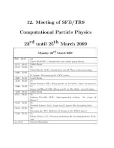 12. Meeting of SFB/TR9 Computational Particle Physics 23rd until 25th March 2009 Monday, 23rd March:00 – 10:15 10:15 – 10:45