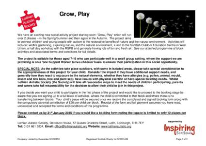 Grow, Play  We have an exciting new social activity project starting soon: ‘Grow, Play’ which will run over 2 phases – in the Spring/Summer and then again in the Autumn. The project aims to connect children and you