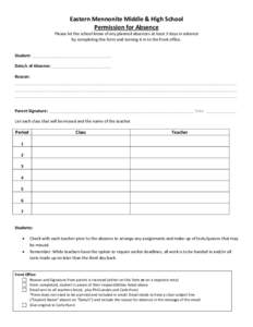 Eastern Mennonite Middle & High School Permission for Absence Please let the school know of any planned absences at least 3 days in advance by completing this form and turning it in to the front office.  Student: _______