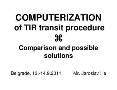 COMPUTERIZATION of TIR transit procedure a Comparison and possible solutions