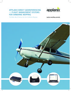 Applanix Direct Georeferencing and Flight Management Systems for Airborne Mapping The Better Way to Reduce the Cost of Airborne Mapping  capture everything. precisely.