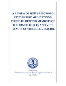 A REVIEW OF HOW PRESCRIBED PSYCHIATRIC MEDICATIONS COULD BE DRIVING MEMBERS OF THE ARMED FORCES AND VETS TO ACTS OF VIOLENCE  SUICIDE