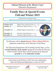 National Museum of the Marine Corps’ Education Department Family Days & Special Events Fall and Winter 2015 All dates and times are subject to change.