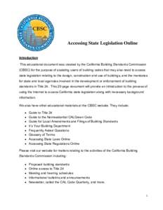 Accessing State Legislation Online Introduction This educational document was created by the California Building Standards Commission (CBSC) for the purpose of assisting users of building codes that may also need to acce