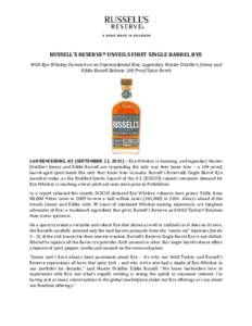 RUSSELL’S RESERVE® UNVEILS FIRST SINGLE BARREL RYE With Rye Whiskey Demand on an Unprecedented Rise, Legendary Master Distillers Jimmy and Eddie Russell Release 104 Proof Spice Bomb LAWRENCEBURG, KY (SEPTEMBER 21, 201