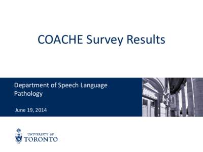 COACHE Survey Results Department of Speech Language Pathology June 19, 2014  The COACHE Survey