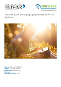 Towards 2020: Emerging Opportunities for Wi-Fi Services Source: Maravedis-Rethink Author: Caroline Gabriel Issue date: 20 May 2015