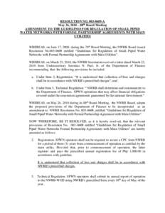 RESOLUTION NOA May 26, 2010 – 88th Board Meeting AMENDMENT TO THE GUIDELINES FOR REGULATION OF SMALL PIPED WATER NETWORKS WITH FORMAL PARTNERSHIP AGREEMENTS WITH MAIN UTILITIES WHEREAS, on June 17, 2009, dur