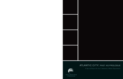 ATL ANTIC CIT Y: PAST AS PROLOGUE  ATLANTIC CITY : PAST AS PROLOGUE A Special Report by the Community Affairs Department Ten Independence Mall Philadelphia, PA[removed]