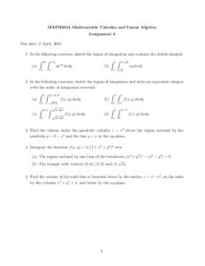MATH2014 Multivariable Calculus and Linear Algebra Assignment 4 Due date: 2 April, In the following exercises, sketch the region of integration and evaluate the double integral. Z