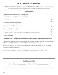 MCRD Mediation Packet Checklist DISCLAIMER: This Mediation Packet is not a final Marital Settlement Agreement or a written agreement between the parties involved, and shall not be construed as such under any circumstance