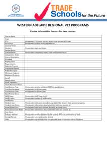 WESTERN ADELAIDE REGIONAL VET PROGRAMS Course Information Form – for new courses Course Name Host RTO Location/s