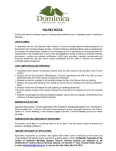VACANCY NOTICE The Discover Dominica Authority requires a suitably qualified professional to fill a leadership position in Destination Marketing. JOB STATEMENT: In collaboration with the Chief Executive Officer / Directo