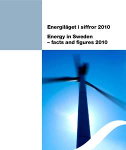Energiläget i siffror 2010 Energy in Sweden – facts and figures 2010 Publikationer utgivna av Energimyndigheten kan beställas eller laddas ned via www.energimyndigheten.se