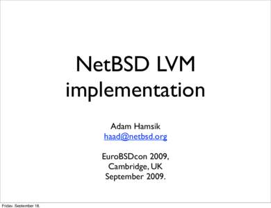 NetBSD LVM implementation Adam Hamsik  EuroBSDcon 2009, Cambridge, UK