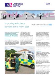 Health  Improving ambulance services in the North East Up-to-date and accurate mapping ensures that The North East