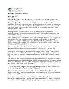 News for Immediate Release Sept. 29, 2014 Little Buffalo State Park Building Dedication Honors Past Parks Director Newport, Perry County - Department of Conservation and Natural Resources Secretary Ellen Ferretti recentl