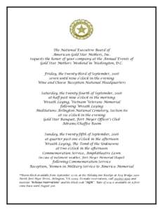 The National Executive Board of American Gold Star Mothers, Inc. requests the honor of your company at the Annual Events of Gold Star Mothers Weekend in Washington, D.C. Friday, the twenty-third of September, 2016 seven 
