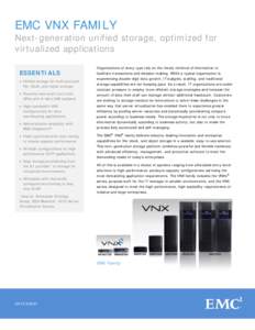 EMC VNX FAMILY  Next-generation unified storage, optimized for virtualized applications ESSENTIALS • Unified storage for multi-protocol