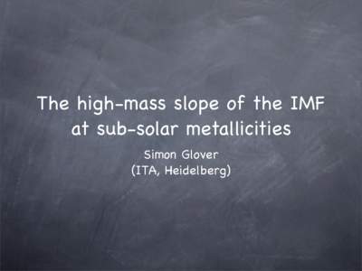 The high-mass slope of the IMF at sub-solar metallicities Simon Glover