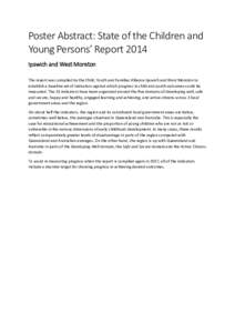 Poster Abstract: State of the Children and Young Persons’ Report 2014 Ipswich and West Moreton The report was compiled by the Child, Youth and Families Alliance Ipswich and West Moreton to establish a baseline set of i