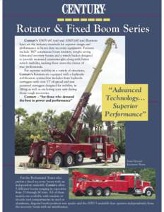 Rotator & Fixed Boom Series Century’s 1040S (40 ton) and 1060S (60 ton) Rotators have set the industry standards for superior design and performance in heavy duty recovery equipment. Features include 360° continuous b
