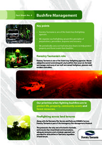 Fact Sheet No. 4  Bushfire Management Key points •	 Forestry Tasmania is one of the State’s key firefighting agencies.