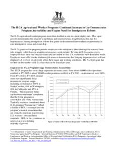 The H-2A Agricultural Worker Program: Continued Increase in Use Demonstrates Program Accessibility and Urgent Need for Immigration Reform The H-2A agricultural worker program more than doubled in size in a mere eight yea