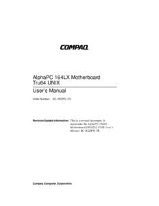AlphaPC 164LX Motherboard Tru64 UNIX User’s Manual Order Number: EC–R2ZPC–TE  Revision/Update Information: This is a revised document. It