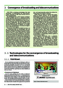 3 Convergence of broadcasting and telecommunications NHK STRL is studying technologies that take advantage of broadcasting and telecommunications networks to offer new services and enhance programming. We participated in