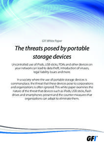 GFI White Paper  The threats posed by portable storage devices Uncontrolled use of iPods, USB sticks, PDAs and other devices on your network can lead to data theft, introduction of viruses,