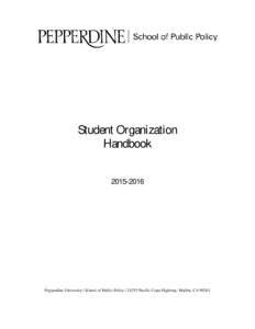 Student Organization HandbookPepperdine University | School of Public Policy | 24255 Pacific Coast Highway, Malibu, CA 90263