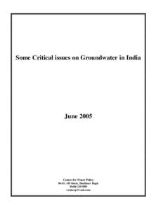 Some Critical issues on Groundwater in India  June 2005 Centre for Water Policy 86-D, AD block, Shalimar Bagh