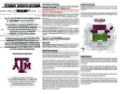STUDENT SPORTS OPTIONSYou are the 12th Man. At Texas A&M that’s not just a name. It’s our way of life. The 12th Man is revered at all A&M venues. From Soccer to Basketball to Football,