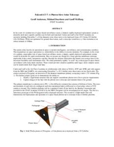 FalconSAT-7: A Photon Sieve Solar Telescope Geoff Andersen, Michael Dearborn and Geoff McHarg USAF Academy ABSTRACT In the event of a sudden loss of space-based surveillance assets, a limited, rapidly deployed replacemen
