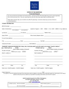 OFFICE OF THE REGISTRAR Transcript Request You must print the form and follow the directions below. Leaving requested information blank may result in processing delays. This is not an electronic form. If you are requesti