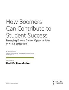How Boomers Can Contribute to Student Success Emerging Encore Career Opportunities In K-12 Education By Elizabeth Foster