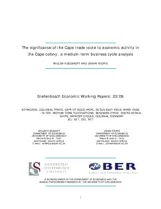 The significance of the Cape trade route to economic activity in the Cape colony: a medium-term business cycle analysis WILLEM H BOSHOFF AND JOHAN FOURIE Stellenbosch Economic Working Papers: 23/08