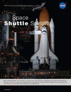 National Aeronautics and Space Administration  Space Shu tt l e Spinoffs  Space technology benefits you every day in a variety of ways. Since 1976, over 1,600 documented NASA technologies have