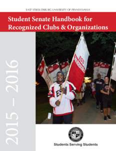 EAST STROUDSBURG UNIVERSITY OF PENNSYLVANIA  2015 – 2016 Student Senate Handbook for Recognized Clubs & Organizations