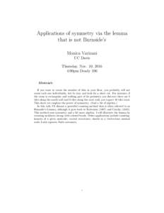 Applications of symmetry via the lemma that is not Burnside’s Monica Varizani UC Davis Thursday, Nov. 10, 2016 4:00pm Deady 106