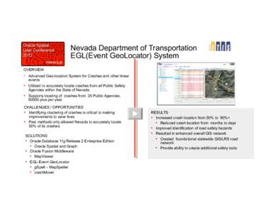Nevada Department of Transportation EGL(Event GeoLocator) System OVERVIEW •  Advanced Geo-location System for Crashes and other linear events