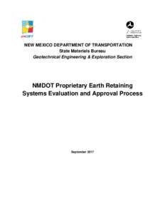 NEW MEXICO DEPARTMENT OF TRANSPORTATION State Materials Bureau Geotechnical Engineering & Exploration Section NMDOT Proprietary Earth Retaining Systems Evaluation and Approval Process